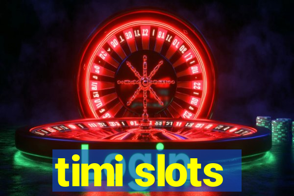 timi slots